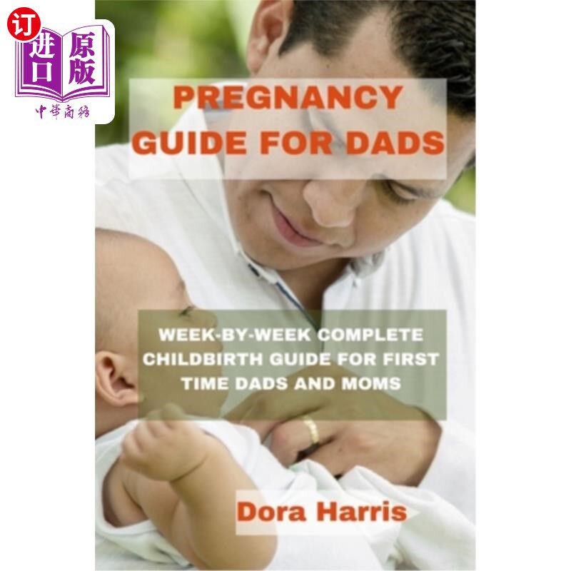 海外直订医药图书Pregnancy Guide for Dads: Week-By-Week Complete Child Birth Guide for First Time 为爸爸怀孕指南：每