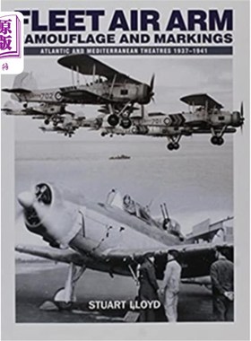 海外直订Fleet Air Arm Camouflage and Markings: Atlantic and Mediterranean Theatres 1937- 舰队航空兵伪装和标记