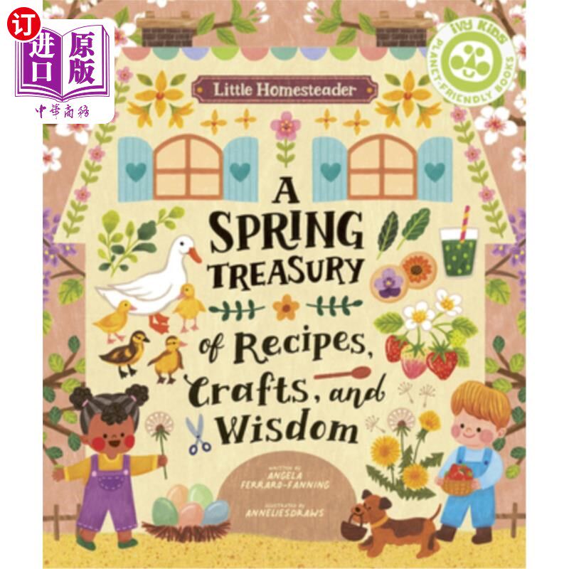 海外直订Little Homesteader: A Spring Treasury of Recipes, Crafts, and Wisdom 小农庄:食谱，工艺和智慧的春天宝库