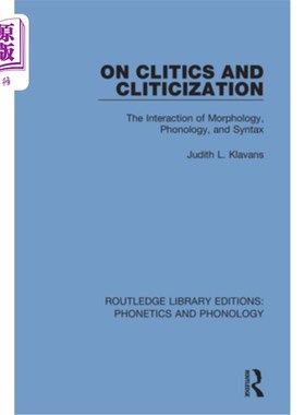 On Clitics and Cliticization: The Interaction of Morphology, Phonology, and Synt 论辞格与语境化:词法、语音【中商原版】