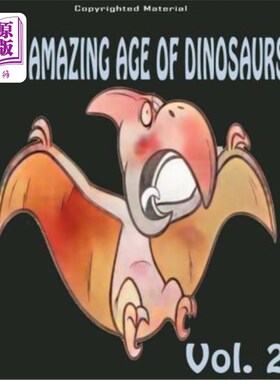海外直订The Amazing Age of Dinosaurs: Dinosaur Facts For Kids: Dinosaur Books For Kids 恐龙的神奇时代：给孩子们的恐