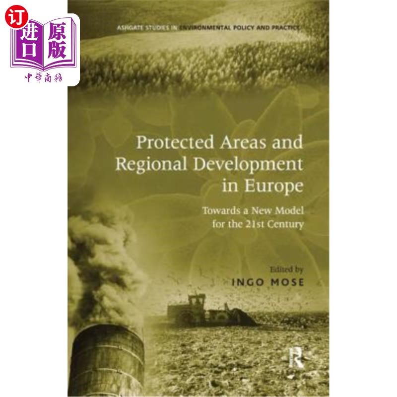 海外直订Protected Areas and Regional Development in Europe: Towards a New Model for the  欧洲保护区与区域发展:迈向2