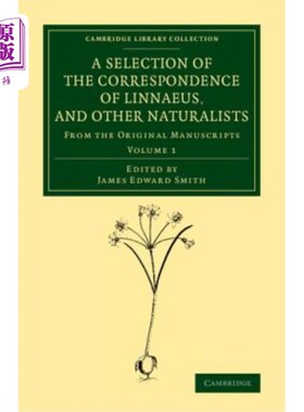 海外直订A Selection of the Correspondence of Linnaeus, and Other Naturalists: From the O 林奈和其他博物学家的书信选
