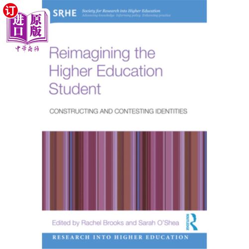 海外直订Reimagining the Higher Education Student: Constructing and Contesting Identities 重塑高等教育学生:建构与竞