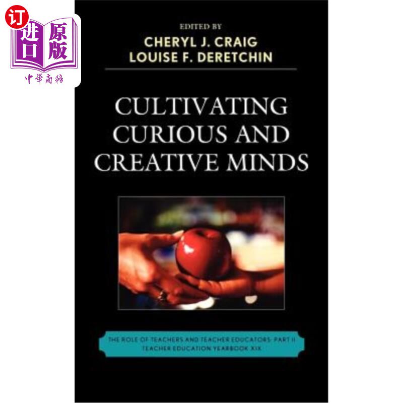 海外直订Cultivating Curious and Creative Minds: The Role of Teachers and Teacher Educato 培养好奇心和创造性思维:教