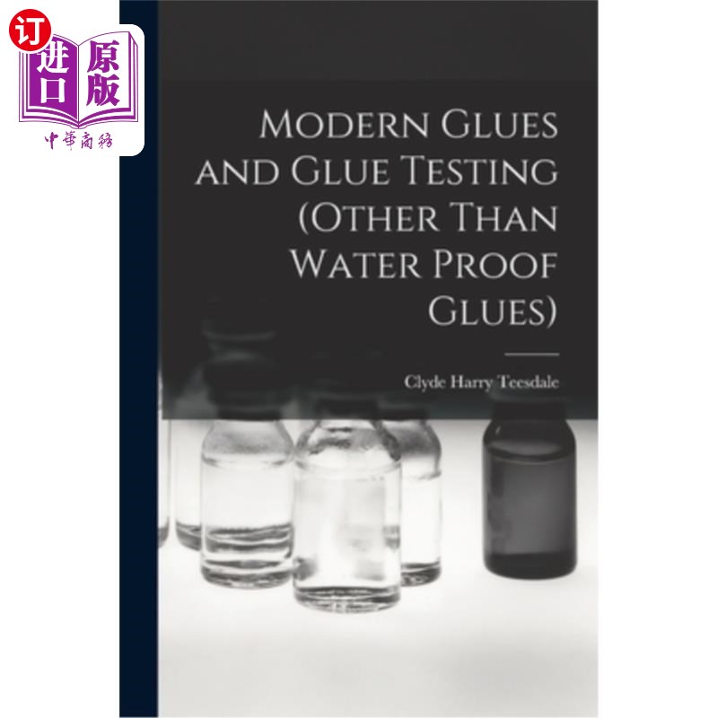 海外直订Modern Glues and Glue Testing (Other Than Water Proof Glues) 现代胶水和胶水测试(防水胶水除外)