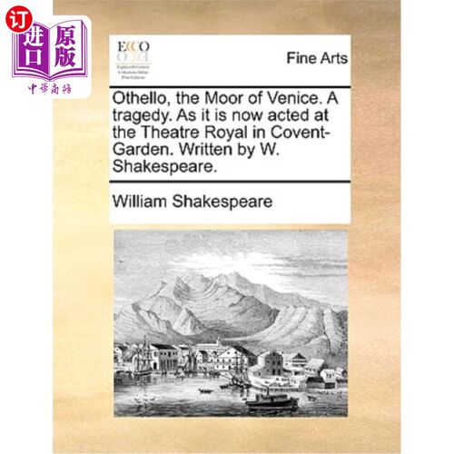 海外直订Othello, the Moor of Venice. a Tragedy. as It Is Now Acted at the Theatre Royal  奥赛罗，威尼斯的摩尔人。一