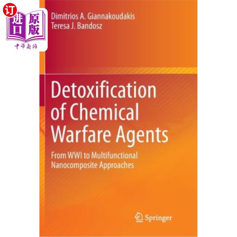 海外直订Detoxification of Chemical Warfare Agents: From Wwi to Multifunctional Nanocompo 化学战剂的解毒：从一战到多
