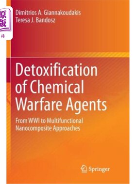 海外直订Detoxification of Chemical Warfare Agents: From Wwi to Multifunctional Nanocompo 化学战剂的解毒：从一战到多