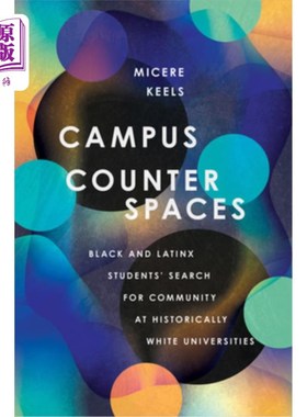 海外直订Campus Counterspaces: Black and Latinx Students' Search for Community at Histori 校园反空间：黑人和拉丁裔学生在