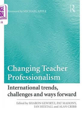 海外直订Changing Teacher Professionalism: International Trends, Challenges and Ways Forw 教师专业化的变化:国际趋势