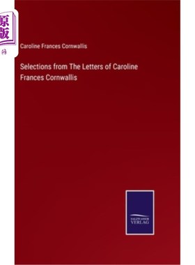 海外直订Selections from The Letters of Caroline Frances Cornwallis 卡洛琳·弗朗西斯·康沃利斯书信选段