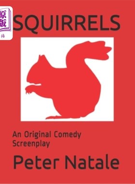 海外直订Squirrels: An Original Comedy Screenplay