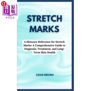海外直订医药图书Stretch Marks: A Skincare Reference for Stretch Marks: A Comprehensive Guide to  妊娠纹：妊娠纹护肤
