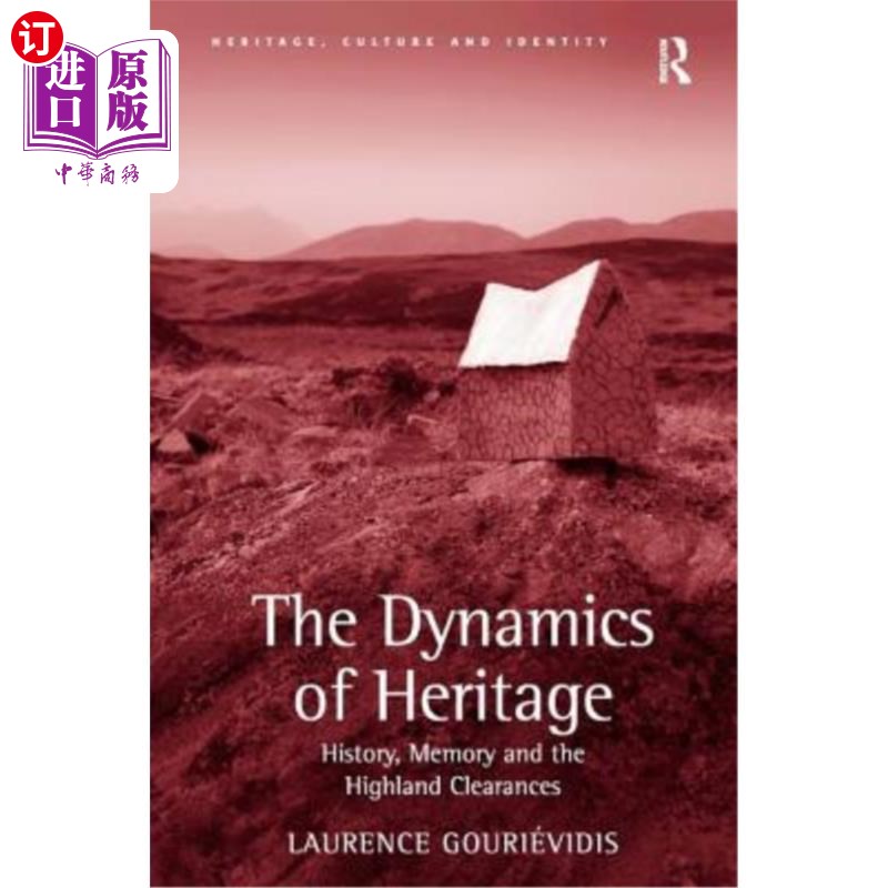 海外直订The Dynamics of Heritage: History, Memory and the Highland Clearances 遗产的动力:历史、记忆和高地清场