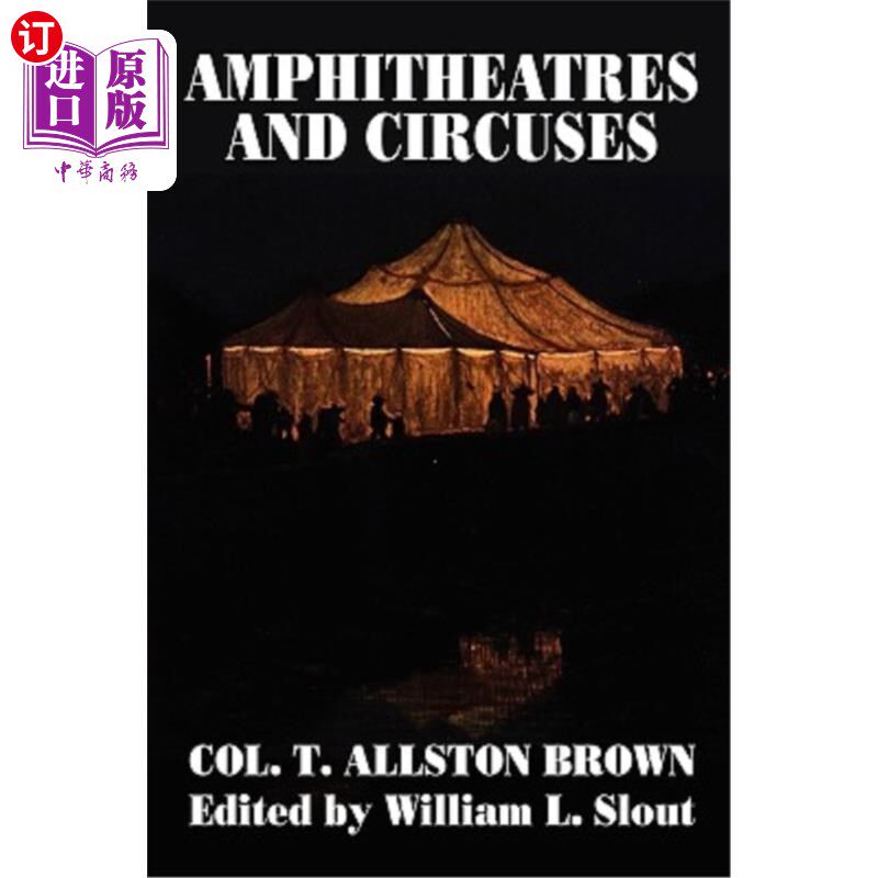 海外直订Amphitheatres and Circuses: A History from Their Earliest Date to 1861, with Ske 露天剧场和马戏团:从最早的