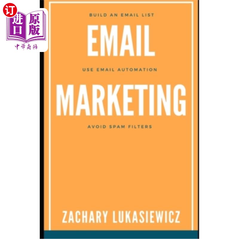 海外直订Email Marketing: Build an Email List, Use Email Automation, Avoid Spam Filters 电子邮件营销：建立电子邮件列