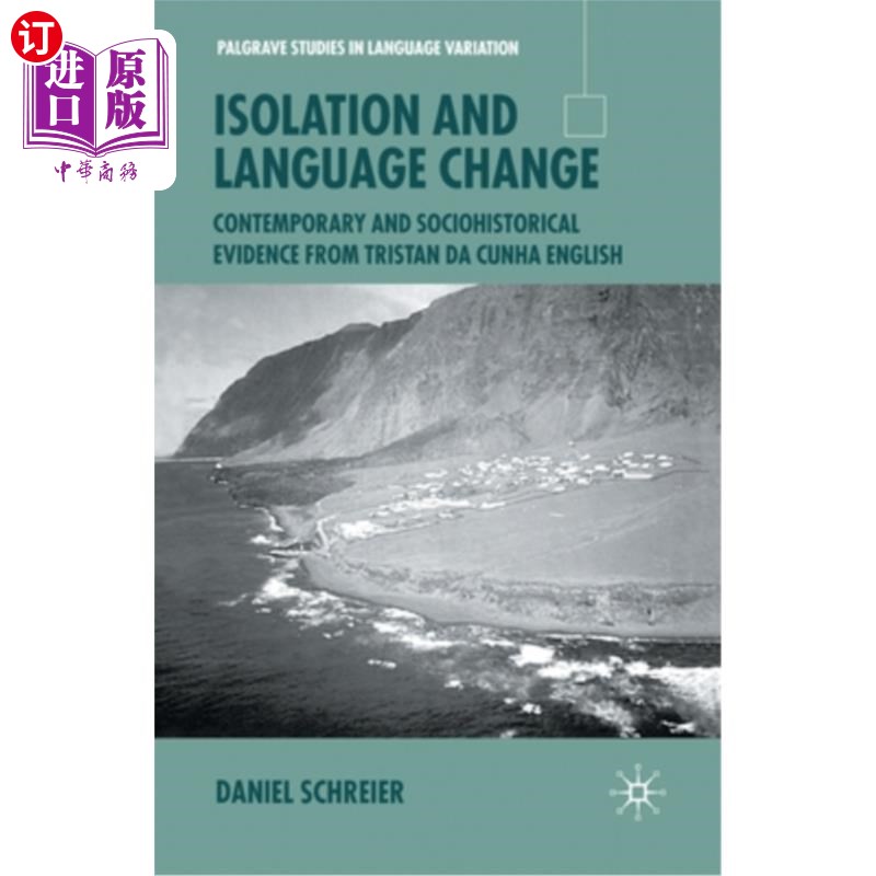 海外直订Isolation and Language Change: Contemporary and Sociohistorical Evidence from Tr隔离和语言变化:来自特里斯