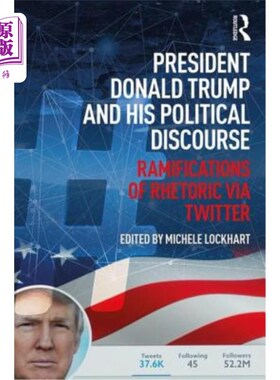 海外直订President Donald Trump and His Political Discourse: Ramifications of Rhetoric vi 唐纳德·特朗普总统和他的政