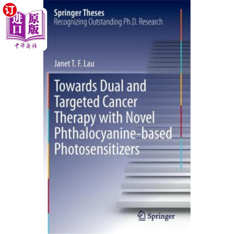海外直订Towards Dual and Targeted Cancer Therapy with Novel Phthalocyanine-Based Photose 新型酞菁类光敏剂对肿瘤的双