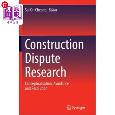 海外直订Construction Dispute Research: Conceptualisation, Avoidance and Resolution 施工纠纷研究:概念化、回避与解决