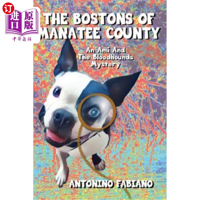 海外直订The Bostons Of Manatee County: An Ami And The Bloodhounds Mystery 海牛县的波士顿:一个Ami和侦探犬之谜