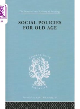 海外直订Social Policies for Old Age: A Review of Social Provision for Old Age in Great B 老年社会政策：英国老年社会