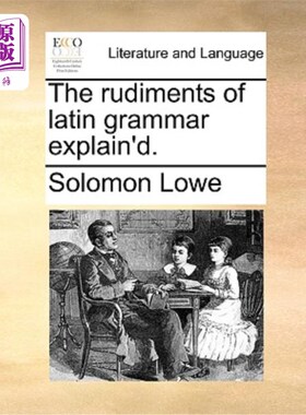 海外直订The Rudiments of Latin Grammar Explain'd. 拉丁文语法基础讲解。