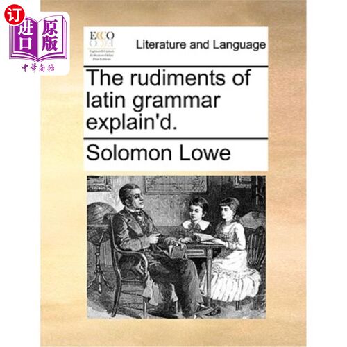 海外直订The Rudiments of Latin Grammar Explain'd. 拉丁文语法基础讲解。