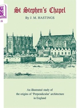 海外直订St Stephen's Chapel: And Its Place in the Development of Perpendicular Style in  圣斯蒂芬教堂：及其在英格兰垂直