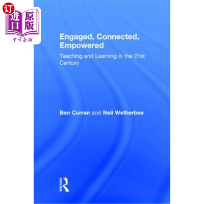 海外直订Engaged, Connected, Empowered: Teaching and Learning in the 21st Century 参与，联系，授权:21世纪的教与学