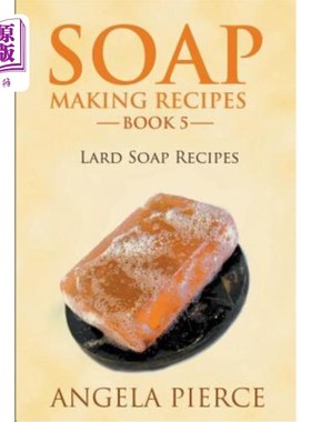 海外直订Soap Making Recipes Book 5: Lard Soap Recipes 肥皂制作食谱第5册:猪油肥皂食谱