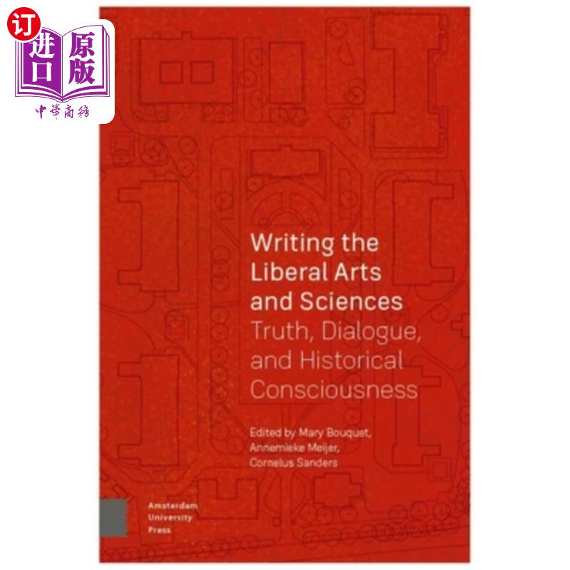 海外直订Writing the Liberal Arts and Sciences: Truth, Dialogue, and Historical Conscious 人文与科学写作:真理、对话与历