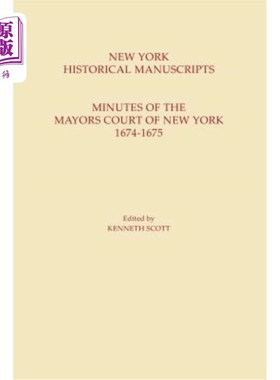 海外直订New York Historical Manuscripts: Minutes of the Mayors Court of New York, 1674-1 纽约历史手稿:167