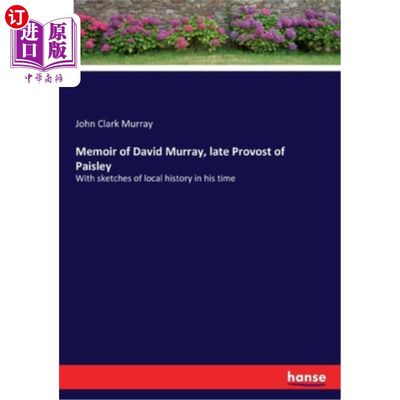 海外直订Memoir of David Murray, late Provost of Paisley: With sketches of local history  大卫·默里回忆录，佩斯利已