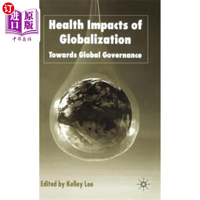 海外直订医药图书Health Impacts of Globalization: Towards Global Governance 全球化对健康的影响:走向全球治理