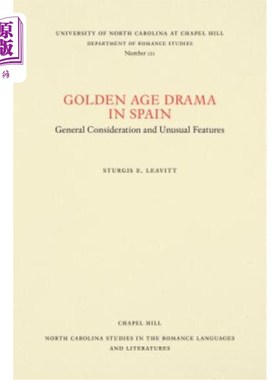 海外直订Golden Age Drama in Spain: General Consideration and Unusual Features 西班牙的黄金时代戏剧：一般性的考虑和