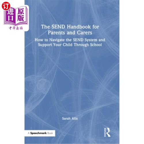 海外直订The Send Handbook for Parents and Carers: How to Navigate the Send System and Su 给家长和照顾者的寄送手册：