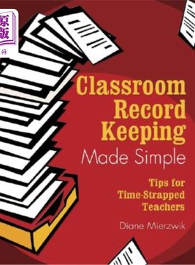 海外直订Classroom Record Keeping Made Simple: Tips for Time-Strapped Teachers 课堂记录简单化：给时间紧张的教师的建议