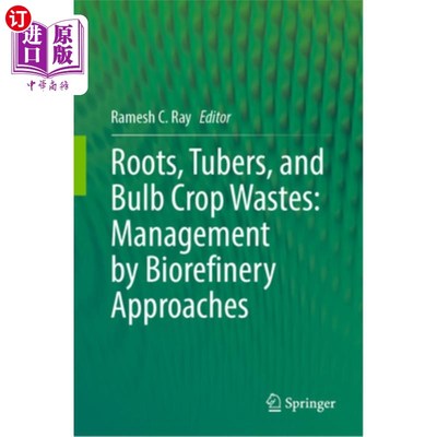 海外直订Roots, Tubers, and Bulb Crop Wastes: Management by Biorefinery Approaches 根、块茎和球茎作物废弃物：生物炼