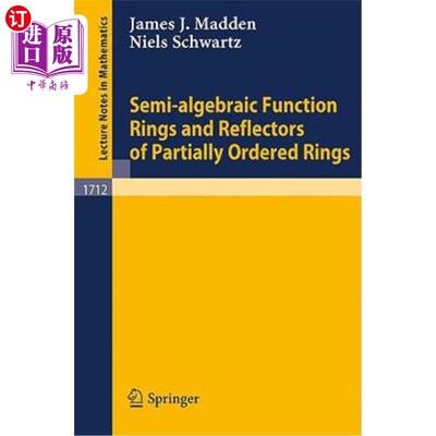 海外直订Semi-Algebraic Function Rings and Reflectors of Partially Ordered Rings 半代数函数环与偏序环的反射