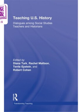 海外直订Teaching U.S. History: Dialogues Among Social Studies Teachers and Historians 美国历史教学:社会研究教师和历