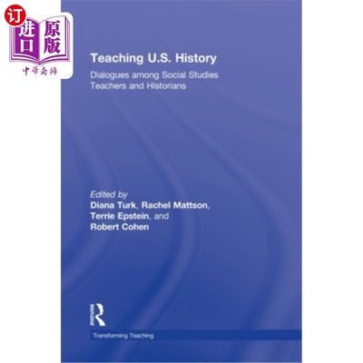 海外直订Teaching U.S. History: Dialogues Among Social Studies Teachers and Historians 美国历史教学:社会研究教师和历