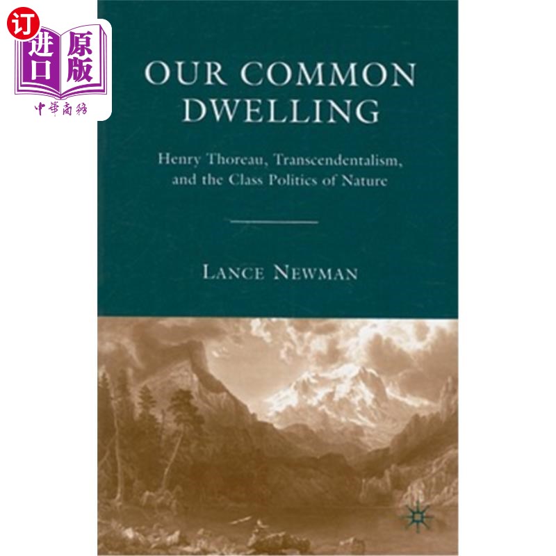 海外直订Our Common Dwelling: Henry Thoreau, Transcendentalism, and the Class Politics of 《我们共同的居所:亨利·梭罗