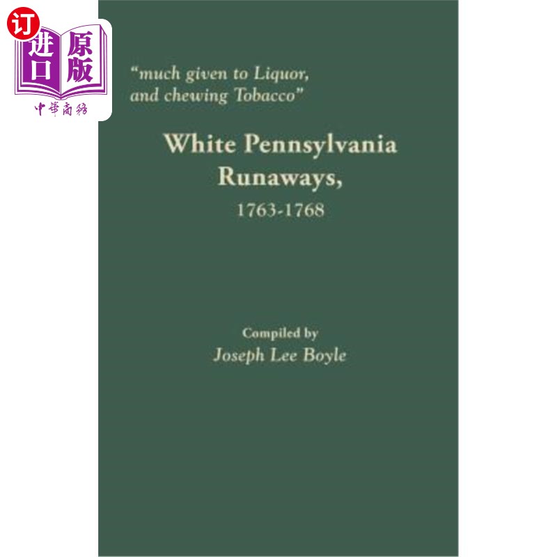 海外直订Much Given to Liquor and Chewing Tobacco: White Pennsylvania Runaways,1763-1768 醉心于酒和嚼烟:宾夕法尼亚白