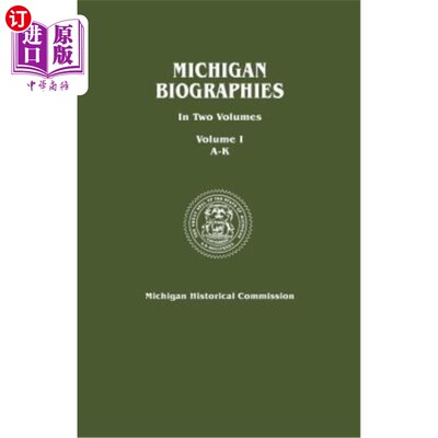 海外直订Michigan Biographies. in Two Volumes. Volume I, A-K 密歇根州的传记。在《两卷》中。卷一，A-K