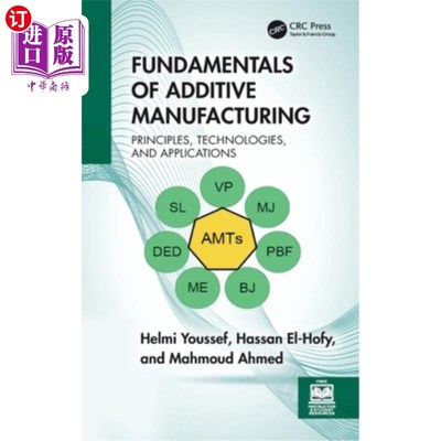 海外直订Fundamentals of Additive Manufacturing: Principles, Technologies, and Applicatio Fundamenta