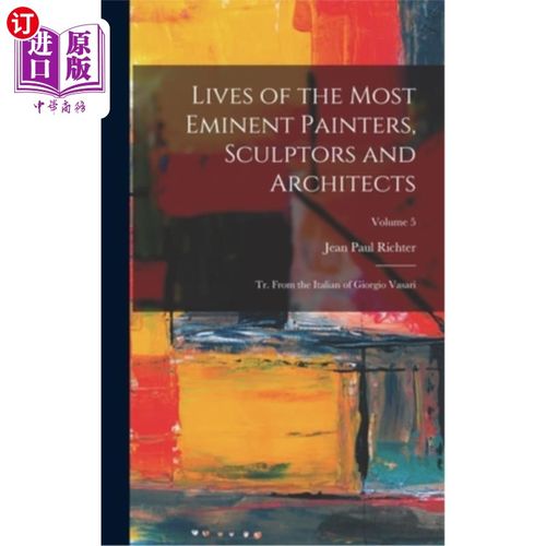 海外直订Lives of the Most Eminent Painters, Sculptors and Architects: Tr. From the Itali 最杰出的画家、雕塑家和建筑