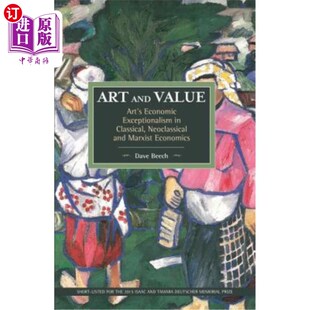 海外直订Art and Value: Art's Economic Exceptionalism in Classical, Neoclassical and Marx 艺术与价值：古典、新古典和