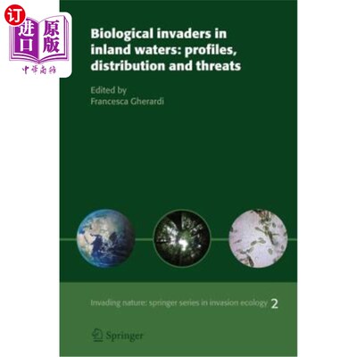 海外直订Biological Invaders in Inland Waters: Profiles, Distribution, and Threats 内陆水域的生物入侵者:概况、分布和